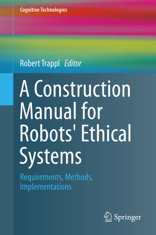 Book cover of A Construction Manual for Robots' Ethical Systems