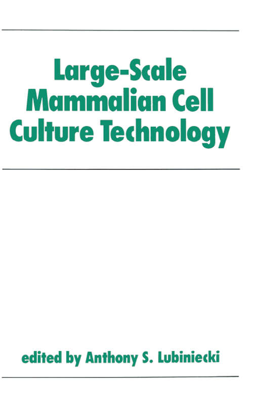Book cover of Large-Scale Mammalian Cell Culture Technology (Biotechnology And Bioprocessing Ser. #10)