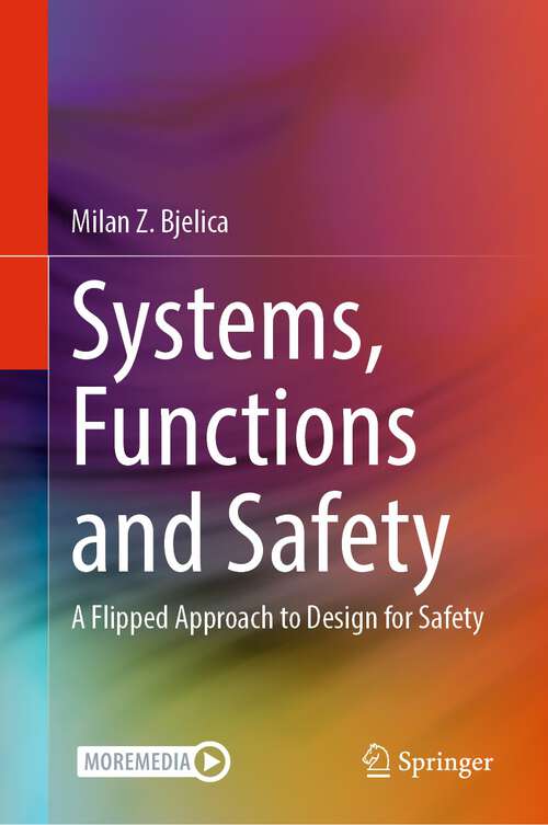 Book cover of Systems, Functions and Safety: A Flipped Approach to Design for Safety (1st ed. 2023)