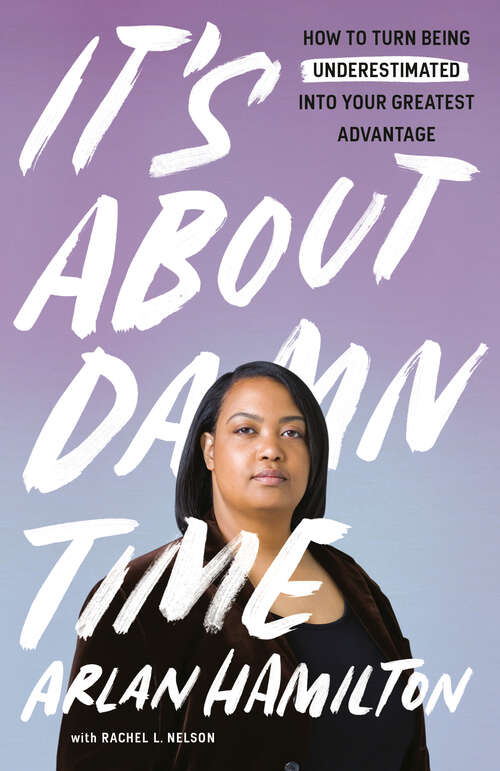 Book cover of It's About Damn Time: How to Turn Being Underestimated into Your Greatest Advantage