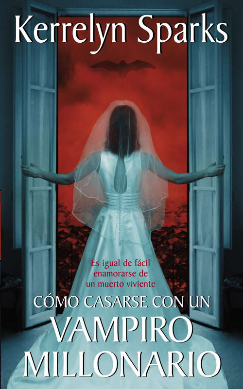 Book cover of Cómo casarse con un vampiro millonario: Es igual de fácil enamorarse de un muerto viviente
