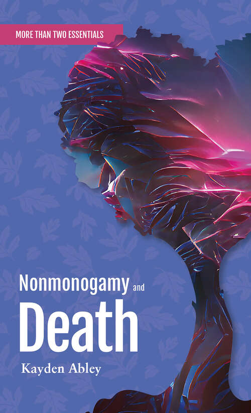 Book cover of Nonmonogamy and Death: A More Than Two Essentials Guide (More Than Two Essentials)