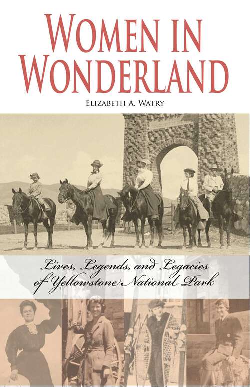 Book cover of Women in Wonderland: Lives, Legends, and Legacies of Yellowstone