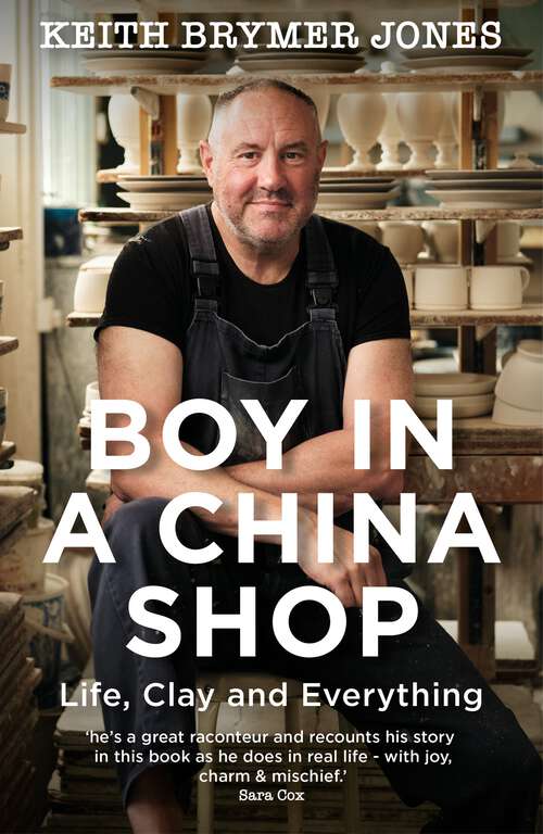 Book cover of Boy in a China Shop: Life, Clay and Everything