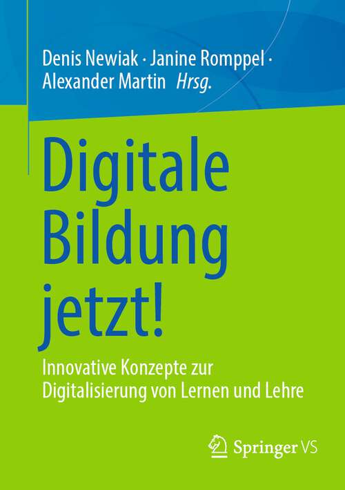 Book cover of Digitale Bildung jetzt!: Innovative Konzepte zur Digitalisierung von Lernen und Lehre (1. Aufl. 2023)