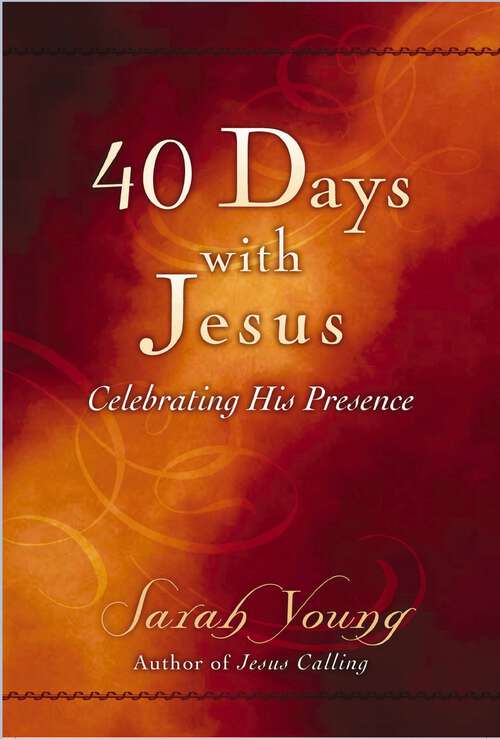 Book cover of 40 Days With Jesus: Celebrating His Presence (Jesus Calling®)