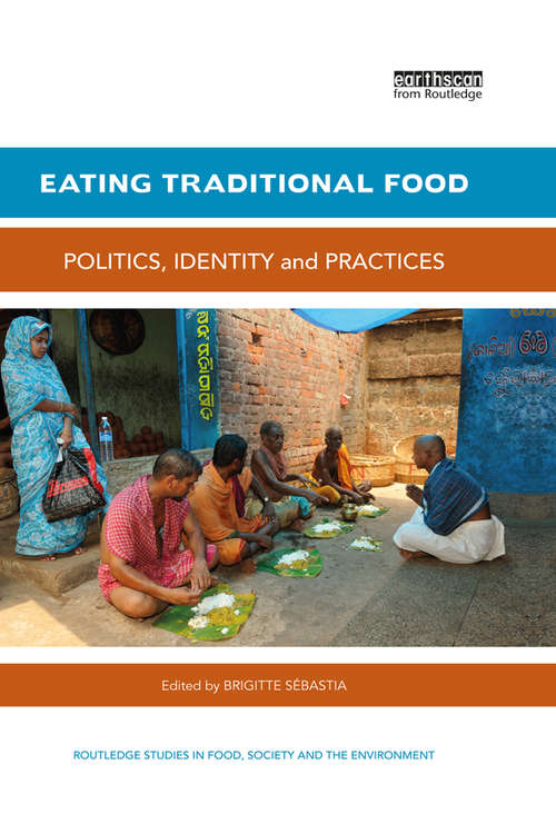 Book cover of Eating Traditional Food: Politics, identity and practices (Routledge Studies in Food, Society and the Environment)