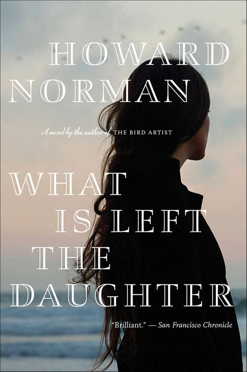 Book cover of What Is Left The Daughter: A Novel