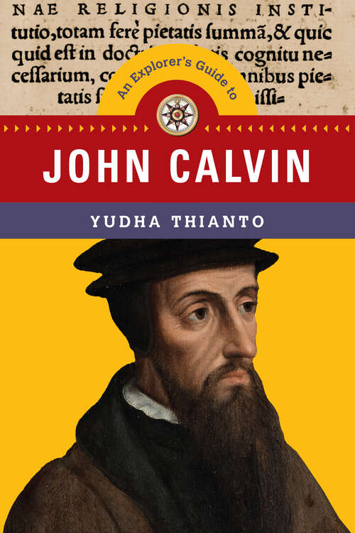 Book cover of An Explorer's Guide to John Calvin (Explorer's Guides Series)