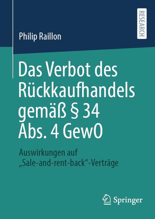 Book cover of Das Verbot des Rückkaufhandels gemäß § 34 Abs. 4 GewO: Auswirkungen auf „Sale-and-rent-back“-Verträge (1. Aufl. 2023)