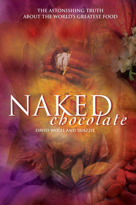 Book cover of Naked Chocolate: The Astonishing Truth about the World's Greatest Food