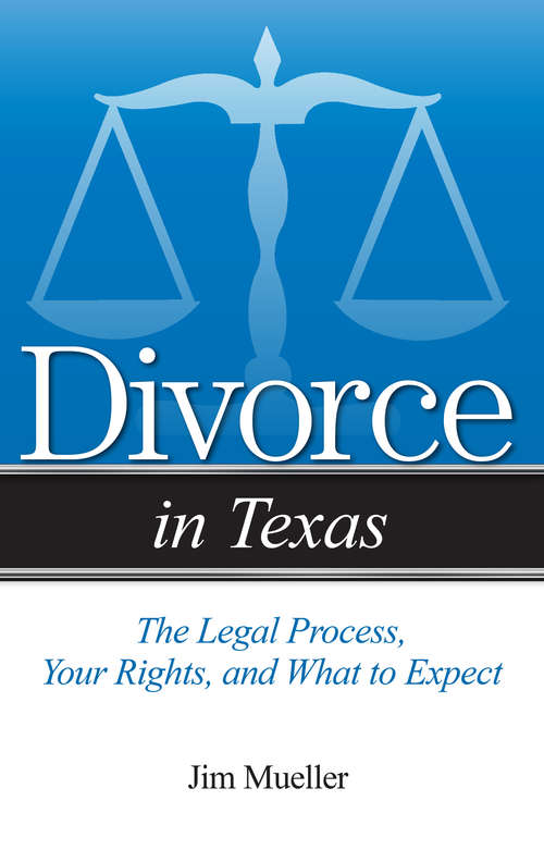 Divorce in Texas: The Legal Process, Your Rights, and What to Expect (Divorce In)