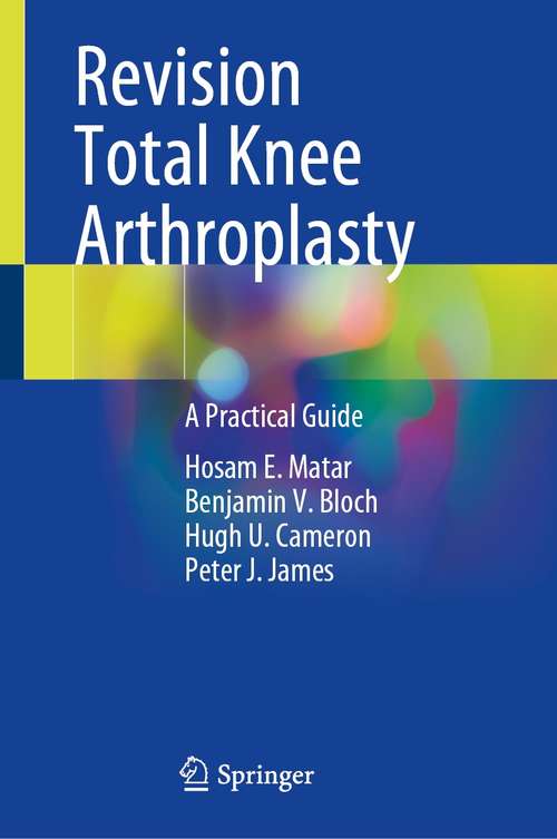 Revision Total Knee Arthroplasty: A Practical Guide