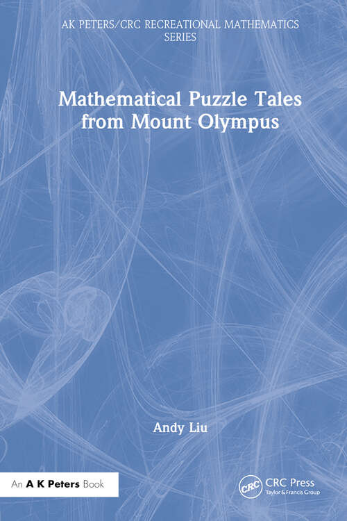 Book cover of Mathematical Puzzle Tales from Mount Olympus (AK Peters/CRC Recreational Mathematics Series)