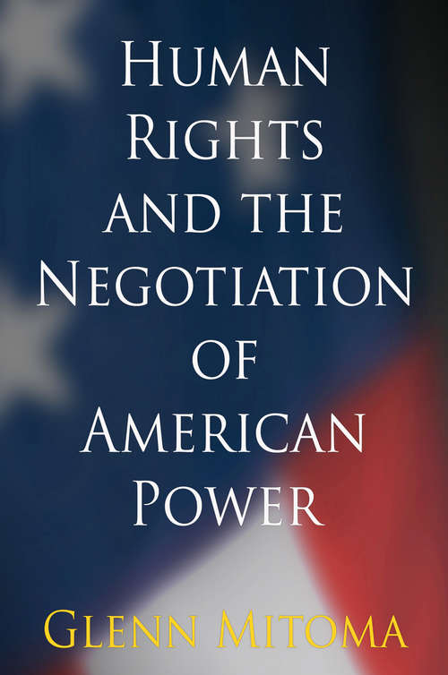 Book cover of Human Rights and the Negotiation of American Power