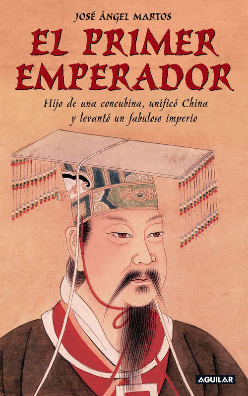 Book cover of El primer emperador: Hijo de una concubina, unificó China y levantó un fabuloso imperio