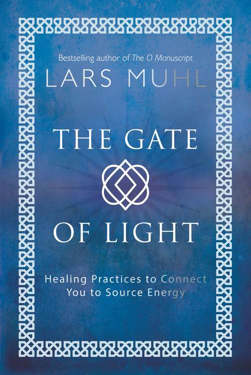 Book cover of The Gate of Light: Healing Practices to Connect You to Source Energy