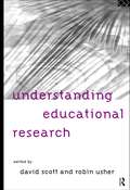 Understanding Educational Research: Perspectives On Methodology And Practice (Social Research And Educational Studies #Vol. 16)
