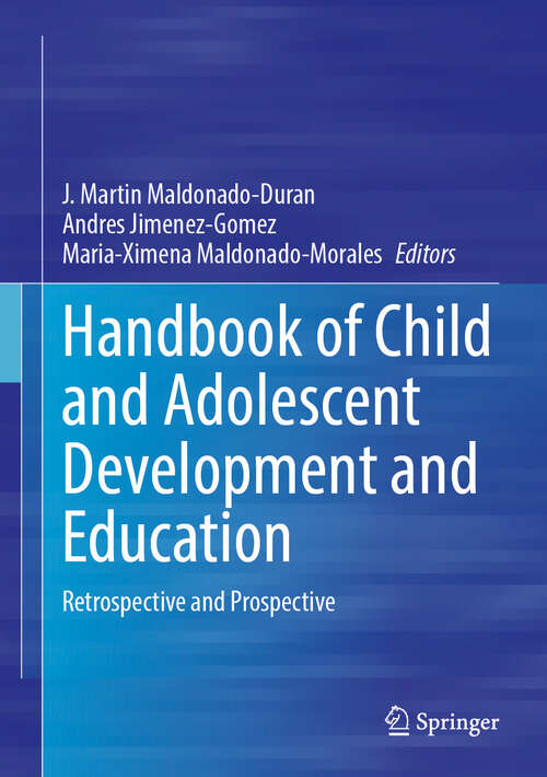 Book cover of Handbook of Child and Adolescent Development and Education: Retrospective and Prospective