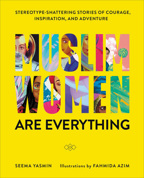 Book cover of Muslim Women Are Everything: Stereotype-Shattering Stories of Courage, Inspiration, and Adventure