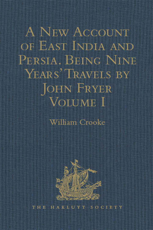 Book cover of A New Account of East India and Persia. Being Nine Years' Travels, 1672-1681, by John Fryer: Volumes I-III