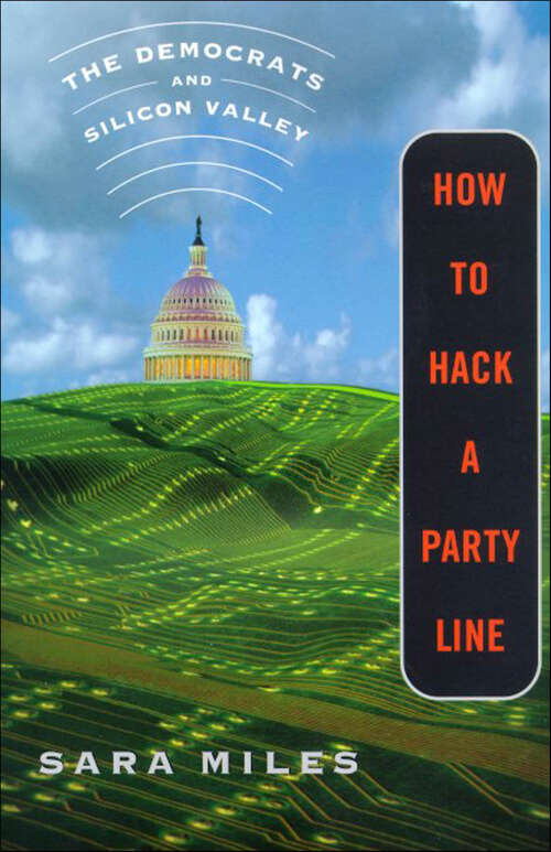 Book cover of How to Hack a Party Line: The Democrats and Silicon Valley