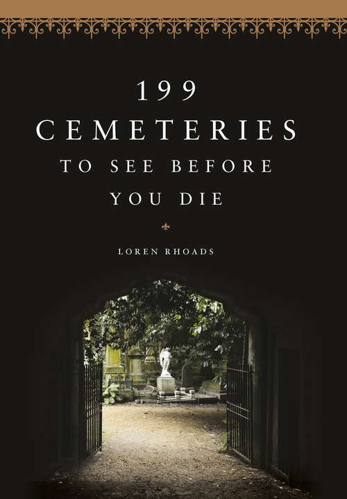 Book cover of 199 Cemeteries to See Before You Die