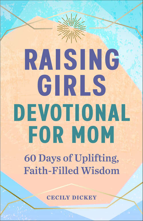 Book cover of Raising Girls: 60 Days of Uplifting, Faith-Filled Wisdom
