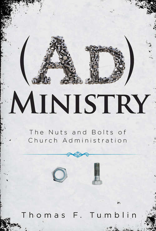 Book cover of AdMinistry: The Nuts and Bolts of Church Administration