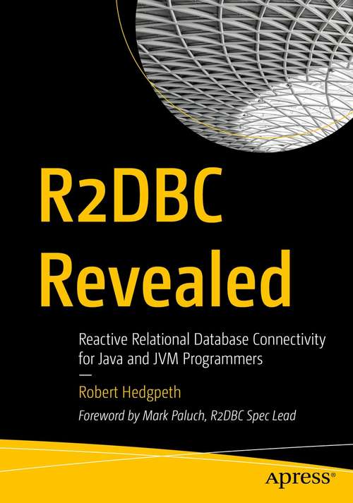 Book cover of R2DBC Revealed: Reactive Relational Database Connectivity for Java and JVM Programmers (1st ed.)