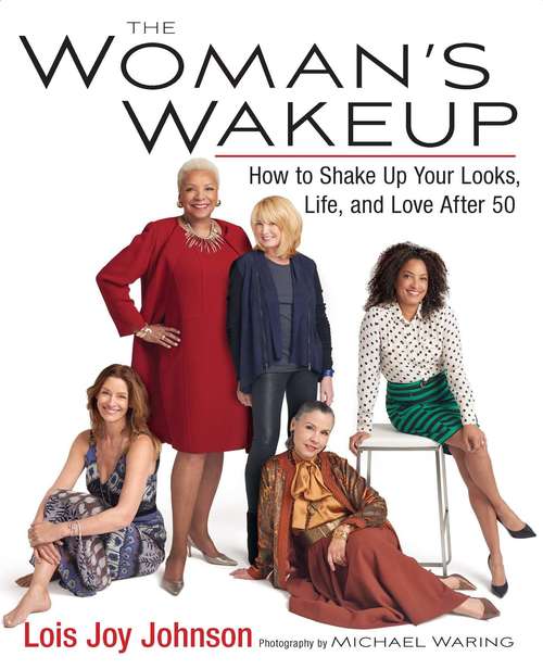 The Woman's Wakeup: How To Shake Up Your Looks, Life, And Love After 50
