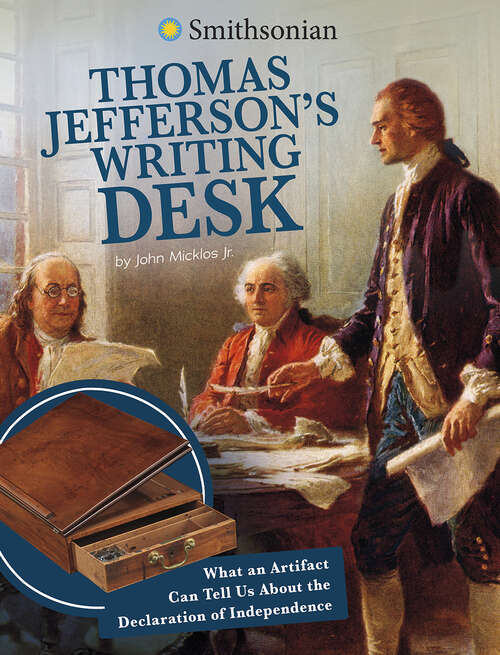 Book cover of Thomas Jefferson’s Writing Desk: What an Artifact Can Tell Us About the Declaration of Independence (Artifacts from the American Past)
