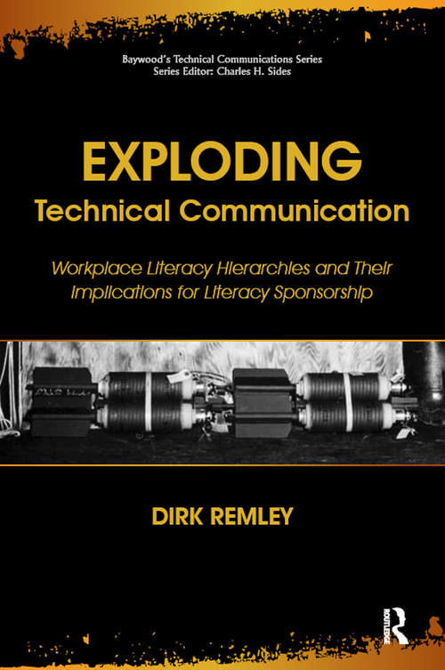 Book cover of Exploding Technical Communication: Workplace Literacy Hierarchies and Their Implications for Literacy Sponsorship (Baywood's Technical Communications)