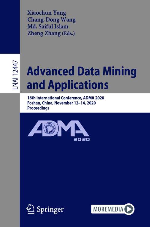 Advanced Data Mining and Applications: 16th International Conference, ADMA 2020, Foshan, China, November 12–14, 2020, Proceedings (Lecture Notes in Computer Science #12447)