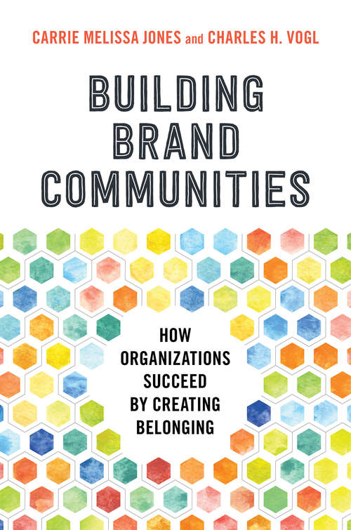 Book cover of Building Brand Communities: How Organizations Succeed by Creating Belonging