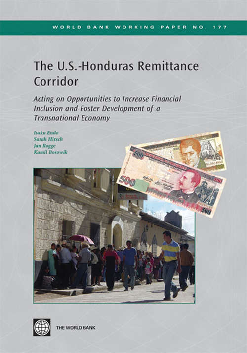 The U.S.-Honduras Remittance Corridor: Acting on Opportunity to Increase Financial Inclusion and Foster Development of a Transitional Economy