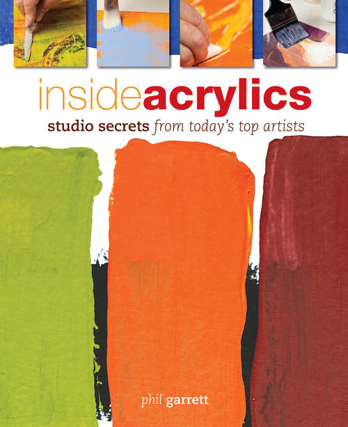 Book cover of Inside Acrylics: Studio Secrets From Today's Top Artists
