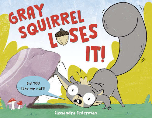 Book cover of Gray Squirrel Loses It!