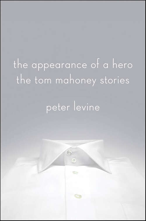 Book cover of The Appearance of a Hero: The Tom Mahoney Stories