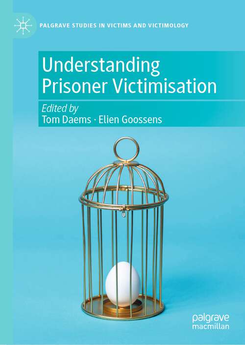 Book cover of Understanding Prisoner Victimisation (2024) (Palgrave Studies in Victims and Victimology)