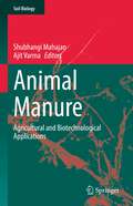 Animal Manure: Agricultural and Biotechnological Applications (Soil Biology #64)