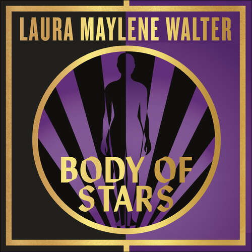Book cover of Body of Stars: Searing and thought-provoking - the most addictive novel you'll read all year