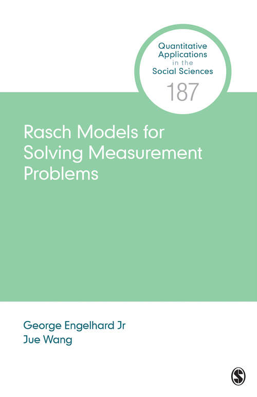 Rasch Models for Solving Measurement Problems: Invariant Measurement in the Social Sciences (Quantitative Applications in the Social Sciences)