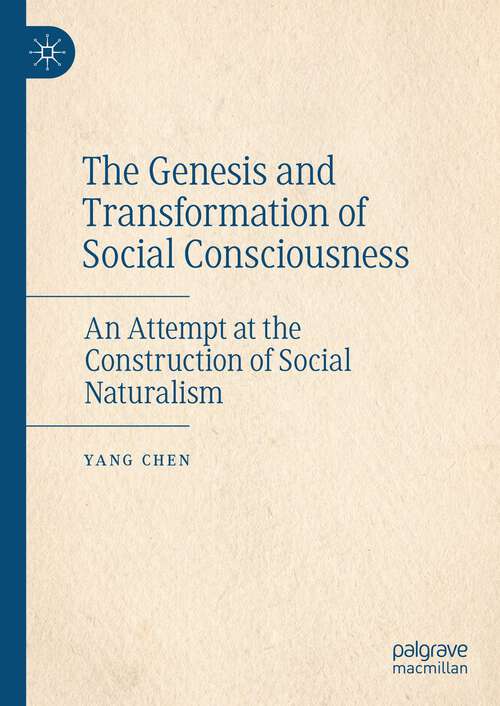 Book cover of The Genesis and Transformation of Social Consciousness: An Attempt at the Construction of Social Naturalism (2024)