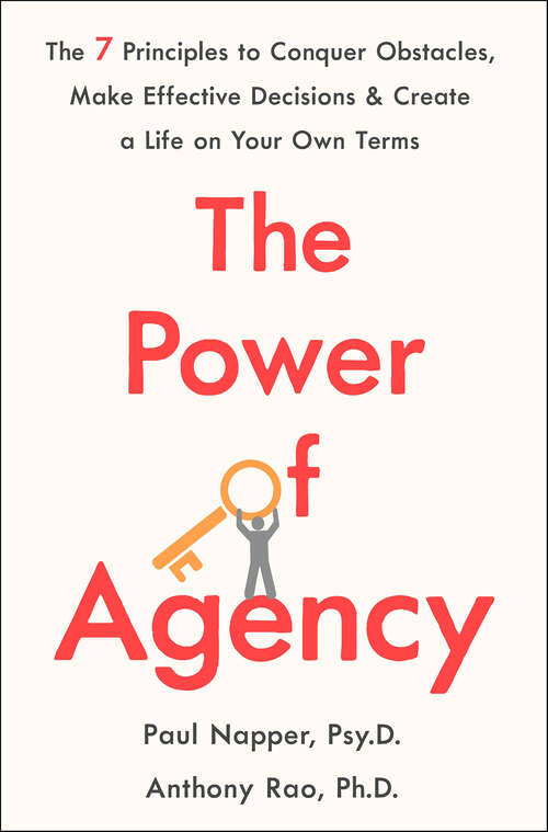 Book cover of The Power of Agency: The 7 Principles to Conquer Obstacles, Make Effective Decisions & Create a Life on Your Own Terms