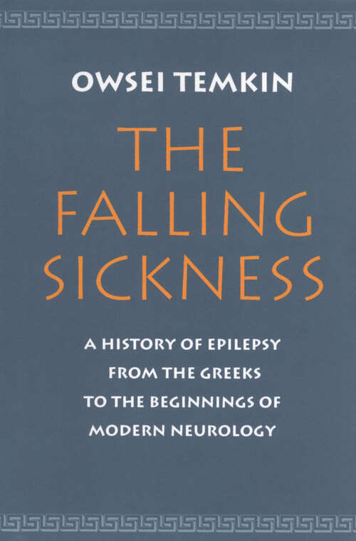 Book cover of The Falling Sickness: A History of Epilepsy from the Greeks to the Beginnings of Modern Neurology (2)