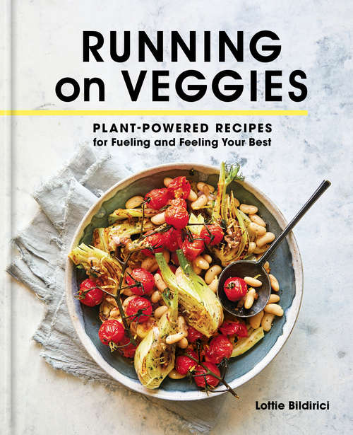 Book cover of Running on Veggies: Plant-Powered Recipes for Fueling and Feeling Your Best