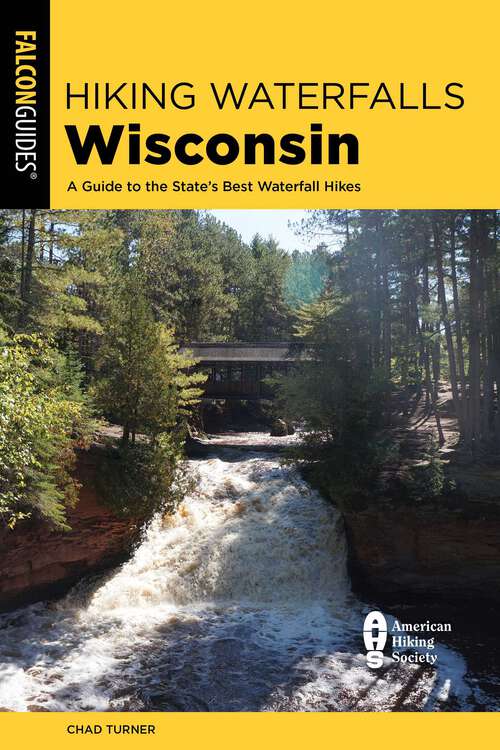 Book cover of Hiking Waterfalls Wisconsin: A Guide to the State's Best Waterfall Hikes