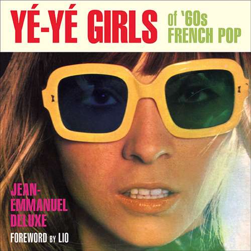 Book cover of Yé-Yé Girls of '60s French Pop