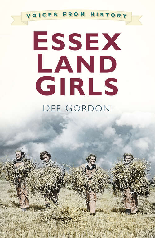 Book cover of Voices from History: Essex Land Girls
